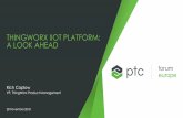 THINGWORX IIOT PLATFORM: A LOOK AHEAD€¦ · strategies, developments, and functionalities of the ThingWorxTM product. The following information is furnished for information use