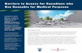Barriers to Access for Canadians who Use Cannabis for ......Barriers to Access for Canadians who Use Cannabis for Medical Purposes – 3 purposes, and general health and well-being.