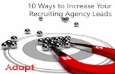 10 Ways to Increase Your Recruiting Agency Leads...2018/01/10  · leads, from using the best methods of gathering and updating valuable candidate information to effectively pre-empting