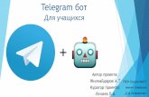 Telegram ботmgk.olimpiada.ru/media/work/5437/АсылбекП.pdf · 2018-01-01 · Bots: An introduction for developers Bots are third-party applications that run inside Telegram.