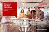 Mastering Business Innovation - Fujitsu · Essential advice on Mastering Business Innovation At Fujitsu, we work to help our customers be aspirational and uncover new ways to deliver