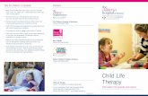Child Life Therapy - Sydney Children's Hospital · Child Life Therapy Child Life Therapy is an Allied Health profession which focuses on supporting, educating and empowering children