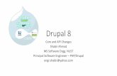 Drupal 8 - apps.socof.netapps.socof.net/uploads/img/2.pdf · Drupal 8 Core and API Changes Shabir Ahmad MS Software Engg. NUST Principal Software Engineser –PHP/Drupal engr.shabir@yahoo.com