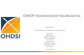 OMOP Standardized Vocabularies - OHDSI– Other national ICD-10 dialects to SNOMED – HCPCS to all sorts of things – Units to UCUM • Need – OCPS-4 to SNOMED – Comprehensive