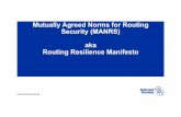 Mutually Agreed Norms for Routing Security (MANRS) aka … · 2018-07-27 · The MANRS, in more detail • Principles of addressing issues of routing resilience • Interdependence