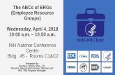 The ABCs of ERGs (Employee Resource Groups ......2018/04/04  · The ABCs of ERGs (Employee Resource Groups) Wednesday, April 4, 2018 10:00 a.m. – 10:50 a.m. NIH Natcher Conference