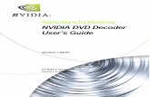 Applications for Windows NVIDIA DVD Decoder …...• Transport stream file reader for Windows Media Player Graphics Chips Supported NVIDIA DVD Decoder supports all Microsoft DirectX