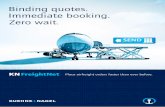 Binding quotes. Immediate booking. Zero wait. · airfreight services, you will then be able to immediately place a booking or save your quotation details. You will also receive an