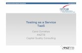 Testing as a Service TaaS - ANZTB...• Performance testing – can include number of virtual users, leaving clients to pay only for what they use, not having to purchase the tools