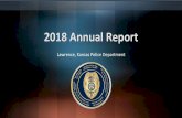 2018 Annual Report - cdn.lawrenceks.org · Quick Facts • 2018 Authorized Strength: • 153 Sworn Law Enforcement Officers • 33 Civilian Employees The Lawrence, Kansas Police Department