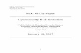 FCC White Paper Cybersecurity Risk Reduction · denial of service attacks.2 The Public Safety and Homeland Security’s (PSHSBor Bureau) cybersecurity initiatives build upon FCC rules