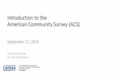 Introduction to the American Community Survey (ACS ... · 9/11/2019  · -The American Community Survey – the ongoing, annual survey of the social, economic, housing, and demographic