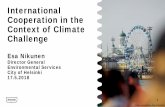 International Cooperation in the Context of Climate Challenge · 2018-06-06 · International Cooperation in the Context of Climate Challenge Esa Nikunen Director General Environmental