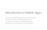 Introduction to Mobile Appsweb.cse.ohio-state.edu/~champion.17/5236/01_Intro.pdfIntroduction to Mobile Apps CSE 5236: Mobile Application Development Instructor: Adam C. Champion, Ph.D.