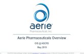Aerie Pharmaceuticals Overview - OIS Aerie Pharmaceuticals Overview OIS @ ASCRS May 2019 OIS @ ASCRS