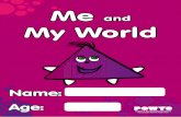 Me and My World - CYPP · My favourite subjects .... My favourite teachers .... What I don’t like about school .... Who helps me most at school ..... 7. My ideal school day Lesson
