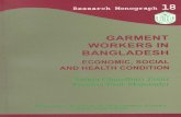 RESEARCH MONOGRAPH - BIDS · G.P.O. Box No. 3854, Dhaka 1207 Bangladesh. ii Garment Workers in Bangladesh Salma Chaudhuri Zohir Pratima Paul-Majumder Research Monograph No. 18 Published
