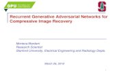 Recurrent Generative Adversarial Networks for Compressive ...on-demand.gputechconf.com/.../s8197-recurrent-generative-adversarial-neural-networks...Xing, and John Pauly, ``Deep generative