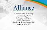 All Provider Meeting March 21, 2018 1:00pm – 3:00pm 4600 ... · All Provider Meeting. March 21, 2018. 1:00pm – 3:00pm. 4600 Emperor Boulevard, Durham, NC Rooms 104-105