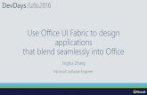 Use Office UI Fabric to design applications that blend ... · Office UI Fabric in a nutshell Fabric is a front-end developer toolkit that implements the Office and Office 365 design
