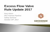 Excess Flow Valve Rule Update 2017Excess Flow Valve Rule Update 2017 Gary Glenn 2017 Kansas Pipeline . Safety Seminar . October 24th, 2017