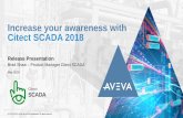 Increase your awareness with Citect SCADA 2018 · Citect SCADA 2018 Multi-monitor Support Out of the box support for multiple screens Define your resolutions Define layout for each