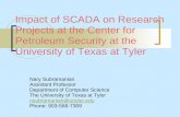 Impact of SCADA on Research Projects at the Center for … of Scada.pdf · 2017-05-04 · Impact of SCADA on Research Projects at the Center for Petroleum Security at the University