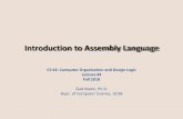 Introduction to Assembly Language - GitHub Pages · Introduction to Assembly Language CS 64: Computer Organization and Design Logic. Lecture #4. Fall 2018. Ziad Matni, Ph.D. Dept.