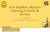 AI in Dataflow: Machine Learning in Power BI Service Leila Etaati - AI in Dataflow Machine...Agenda AI in Data Flow Cognitive Service with Power BI Service AutoML in Power BI Service