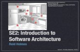 SE2: Introduction to Software Architecturertholmes/teaching/2010fall/cs446/slides/SE2_02_architecture.pdfREID HOLMES - SE2: SOFTWARE DESIGN & ARCHITECTURE Course Objectives ‣ By