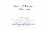 Azure IoT Platform Overview - files.meetup.com IoT.pdf · Azure IoT Platform Overview Ashish Gupta Developer, Azure Enthusiast ... Service Bus Storage Queues Hybrid Operations Backup