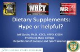 Dietary Supplements: Hype or helpful?...Dietary Supplements •Definition –Vitamins , minerals herbs and botanicals, amino acids, and other dietary substances intended to supplement