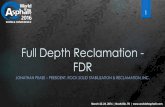 Full Depth Reclamation - FDR · 2016-03-14 · FDR Vs Other Option STRUCTURAL EQUIVALENT FDR VS. R&R PROPOSED FDR SECTION MATERIAL Sn/ Inch DEPTH (INCHES) IBR Full Depth Reclamation