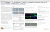 DEVELOPMENT OF AN IMPROVED FEEDER-FREE CULTURE …assets.thermofisher.com/TFS-Assets/LSG/posters/...stem-cells-poste… · Pluripotent stem cell models provide powerful tools for