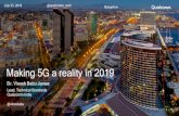 Making 5G a reality in 2019 · Making 5G a reality in 2019 Dr. Vinosh Babu James Lead, Technical Standards ... NR Designing a unified, more capable 5G air interface Existing, emerging,