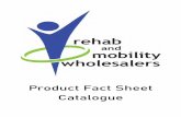 Product Fact Sheet Catalogue - Rehab and Mobility · 2020-05-09 · Toilet Aids / Surrounds Mobile Shower Chairs / Commodes Rails ArmRx Waterproof Limb Covers (including bariatric)