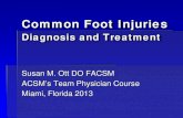 Common Foot Injuries - American College of Sports …forms.acsm.org/TPC/PDFs/8 Ott.pdfCommon Foot Injuries Turf Toe Injury to the first Metatarsophalangeal (MTP) joint Common MOI is