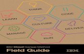 IBM Cloud Field Guide - Atea · of practices, architectures and tools curated to help organizations rapidly design, build, deploy and scale innovative cloud applications. The Garage