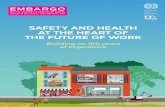 EMBARGO - International Labour Organization · THE FUTURE OF WORK. Building on 100 years of experience. ILO SAFETY AND HEALTH AT THE HEART OF THE FUTURE OF WORK Building on 100 years