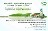 Are utility scale solar projects the way forward in SEA?...2nd Annual Solar Energy South East Asia November 25th, 2014 The Bangchak Petroleum Public Company Limited Are utility scale