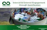 Internal & External Engagement through Gamification · engagement. 3. Make it fun: Gamification is not only about creating and implementing gaming mechanicsin mundane or traditional