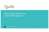 MyCorridorProject : The vision & the approach · This project has received funding from the European Union’s Horizon 2020 research and innovation programmeunder grant agreement
