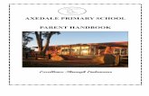 AXEDALE PRIMARY SCHOOL PARENT HANDBOOK · WELCOME TO AXEDALE PRIMARY SCHOOL Education takes place 24 hours a day, every day of your life. School therefore, provides one part of your