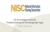 March 14, 2018 1-2 pm ET - NISC · •March 14, 2018: FirstNet –OnRamp for First Responder Apps (Co-hosted by the NISC and CA Technologies) •March 29, 2018: DHS OIP Stakeholder