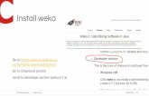Install weka - Intranet UTCNusers.utcluj.ro/~visoft/ml/install_weka.pdf · Weka is a collection of machine learning algorithms for data mining tasks. The algorithms can either be