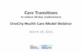 Care Transitions - OneCity Health · 2018-02-27 · Core Components of Care Transitions Intervention 7 •Identifying patients at high risk of readmission early in the hospital stay.
