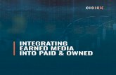 INTEGRATING EARNED MEDIA INTO PAID & OWNED · brand’s social media output of owned media by 10% saw a 7% ... the part of the marketing strategy with the most budget behind it. ...