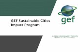 GEF Sustainable Cities Impact Program · 2018-10-11 · GEF 7 Sustainable Cities Impact Program - Build on GEF 6 dual approach of Global Support through GPSC and country specific