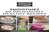 SMOOTHIES 60 DELICIOUSLY HEALTHY RECIPES · Smoothies are a great way of packing in good quality fruits and vegetables, and are so quick and easy to prepare. With so many ingredients