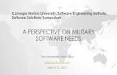 A Perspective on Military Software Needs · •Rapid transformation of multiple legacy systems into intuitive, ease-of-use applications •Rapid transformation of training materials